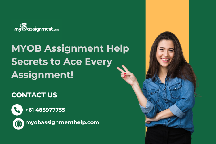 Myob Assignment Help: Secrets To Ace Every Assignment!
